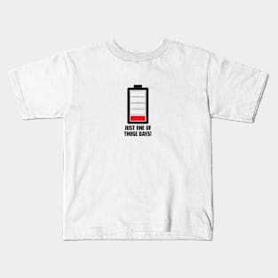 Just one of those days Low on Charge (light Shirts) Kids T-Shirt